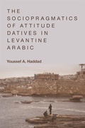 Cover: The Sociopragmatics of Attitude Datives in Levantine Arabic - Edinburgh University Press