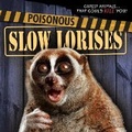 Cover: Poisonous Slow Lorises - Gareth Stevens Publishing