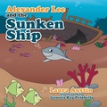 Cover: Alexander Lee and the Sunken Ship - Xlibris