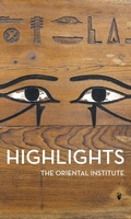 Cover: Highlights of the Collections of the Oriental Institute - Institute for the Study of Ancient Cultures