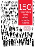 Cover: 150 Fascinating Facts about Canadian Women - Second Story Press