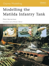 Enlarge image Cover: Modelling the Matilda Infantry Tank - Osprey Publishing
