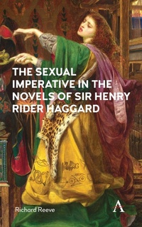 Enlarge image Cover: The Sexual Imperative in the Novels of Sir Henry Rider Haggard - Anthem Press