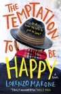 Cover: The Temptation to Be Happy - Oneworld Publications