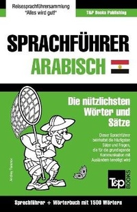 Abbildung von: Sprachfuehrer Deutsch-AEgyptisch-Arabisch und Kompaktwoerterbuch mit 1500 Woertern - T&p Books Publishing Ltd