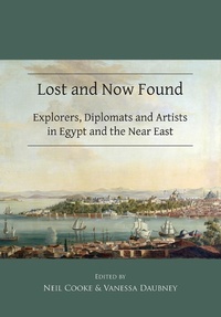 Abbildung von: Lost and Now Found: Explorers, Diplomats and Artists in Egypt and the Near East - Archaeopress Archaeology