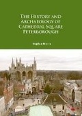 Cover: The History and Archaeology of Cathedral Square Peterborough - Archaeopress Archaeology