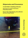 Cover: Shipwrecks and Provenance: in-situ timber sampling protocols with a focus on wrecks of the Iberian shipbuilding tradition - Archaeopress Access Archaeology