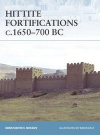 Enlarge image Cover: Hittite Fortifications c.1650-700 BC - Osprey Publishing