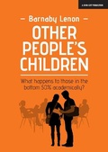 Cover: Other People's Children: What happens to those in the bottom 50% academically? - John Catt Educational Ltd