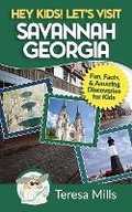 Cover: Hey Kids! Let's Visit Savannah Georgia - Life Experiences Publishing