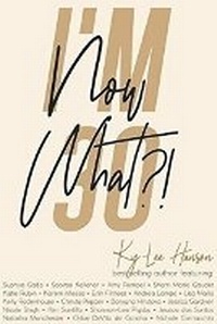 Enlarge image Cover: I'm 30, Now What?! - Golden Brick Road Publishing House