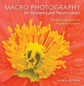 Cover: Macro Photography for Gardeners & Nature Lovers - Timber Press