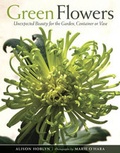 Cover: Green Flowers Unexpected Beauty for the Garden, Container & Vase - Timber Press