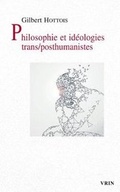 Cover: Philosophie Et Ideologies Trans/Posthumanistes - Librarie Philosophique J. Vrin