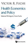 Cover: Health Economics And Policy: Selected Writings By Victor Fuchs - World Scientific Publishing Co Pte Ltd