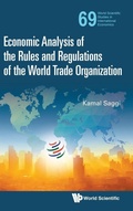 Cover: Economic Analysis Of The Rules And Regulations Of The World Trade Organization - World Scientific Publishing Co Pte Ltd