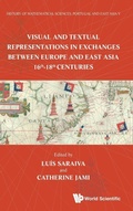 Cover: History Of Mathematical Sciences: Portugal And East Asia V - Visual And Textual Representations In Exchanges Between Europe And East Asia 16th - 18th Centuries - World Scientific Publishing Co Pte Ltd