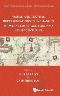 Abbildung von: History Of Mathematical Sciences: Portugal And East Asia V - Visual And Textual Representations In Exchanges Between Europe And East Asia 16th - 18th Centuries - World Scientific Publishing Co Pte Ltd