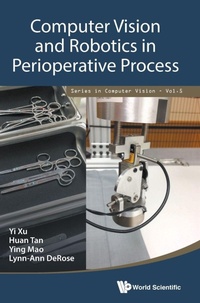 Enlarge image Cover: Computer Vision And Robotics In Perioperative Process - World Scientific Publishing Co Pte Ltd