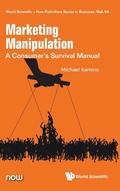 Cover: Marketing Manipulation: A Consumer's Survival Manual - World Scientific Publishing Co Pte Ltd