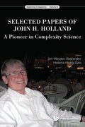Cover: Selected Papers Of John H. Holland: A Pioneer In Complexity Science - World Scientific Publishing Co Pte Ltd