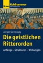 Cover: Die geistlichen Ritterorden - Kohlhammer