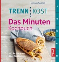 Abbildung von: Trennkost - Das Minuten-Kochbuch - TRIAS