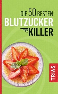Abbildung von: Die 50 besten Blutzucker-Killer - TRIAS