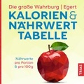 Cover: Die gro&szlig;e Wahrburg/Egert Kalorien-&-N&auml;hrwerttabelle - TRIAS