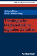Cover: Theologische Medienethik im digitalen Zeitalter - Kohlhammer