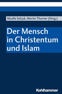 Abbildung von: Der Mensch in Christentum und Islam - Kohlhammer