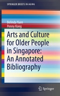 Cover: Arts and Culture for Older People in Singapore: An Annotated Bibliography - Springer