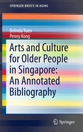 Cover: Arts and Culture for Older People in Singapore: An Annotated Bibliography - Springer