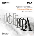 Cover: Grimms W&ouml;rter. Eine Liebeserkl&auml;rung - Der Audio Verlag