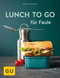 Cover: Lunch to go f&uuml;r Faule - Gr&auml;fe und Unzer