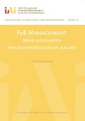 Cover: FuE-Management: Mehr aus knappen Innovationsressourcen machen - Institut f. angew. Innovationsforsch.