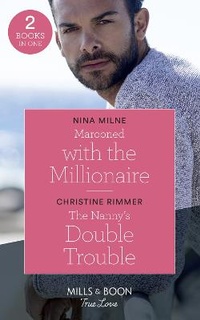 Abbildung von: Marooned With The Millionaire / The Nanny's Double Trouble - Mills & Boon