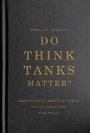 Cover: Do Think Tanks Matter? - McGill-Queen's University Press