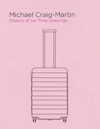 Enlarge image Cover: Michael Craig-Martin: Objects of our Time: Drawings 2017 - Alan Cristea Gallery