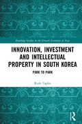 Cover: Innovation, Investment and Intellectual Property in South Korea - Routledge