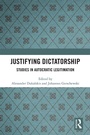 Cover: Justifying Dictatorship - Routledge
