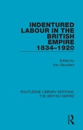 Cover: Indentured Labour in the British Empire, 1834-1920 - Routledge