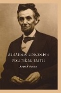 Cover: Abraham Lincoln's Political Faith - Northern Illinois University Press