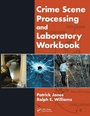 Cover: Crime Scene Processing and Laboratory Workbook - CRC Press