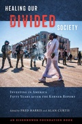 Cover: Healing Our Divided Society: Investing in America Fifty Years After the Kerner Report - Temple University Press,U.S.