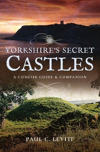 Abbildung von: Yorkshire's Secret Castles - Pen & Sword History