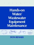 Cover: Hands On Water and Wastewater Equipment Maintenance, Volume I - Routledge