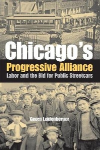 Abbildung von: Chicago's Progressive Alliance - Northern Illinois University Press