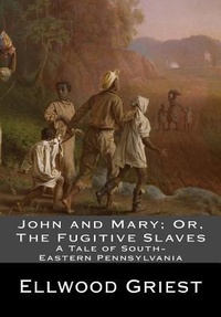 Abbildung von: John and Mary; Or, The Fugitive Slaves - Historic Publishing